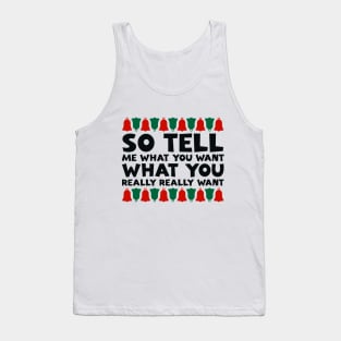 So tell me what you want Tank Top